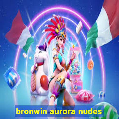 bronwin aurora nudes